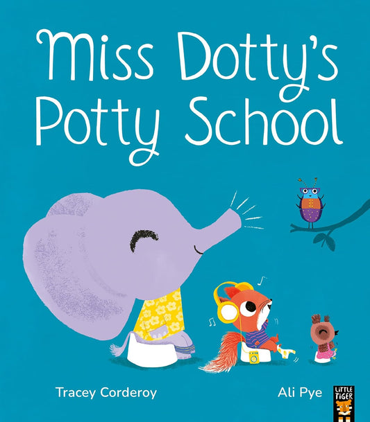 Miss Dotty's Potty School by Tracey Corderoy (Author), Ali Pye (Illustrator)