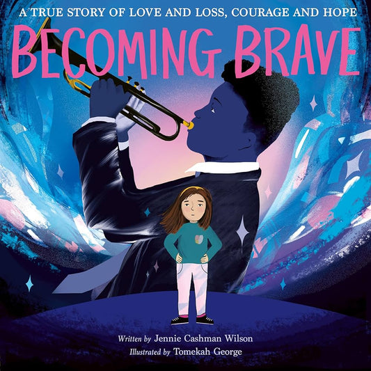 Becoming Brave , Jennie Cashman-WilsonIllustrator: Tomekah George