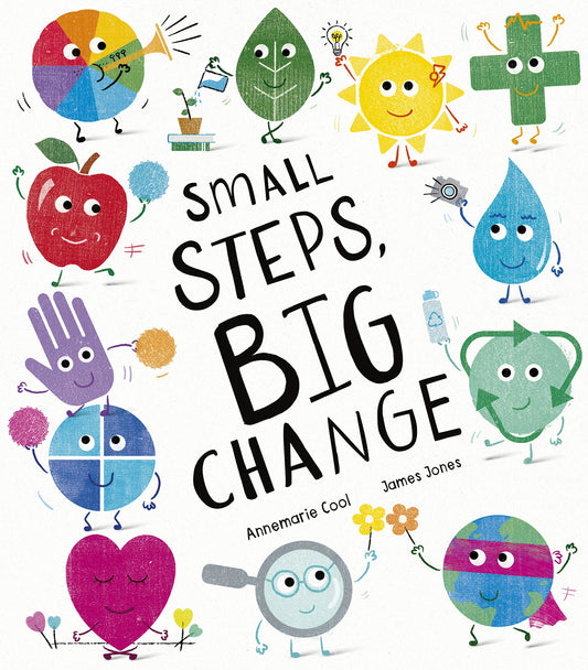 Small Steps, Big Change , Annemarie CoolIllustrator: James Jones (Hardcover)