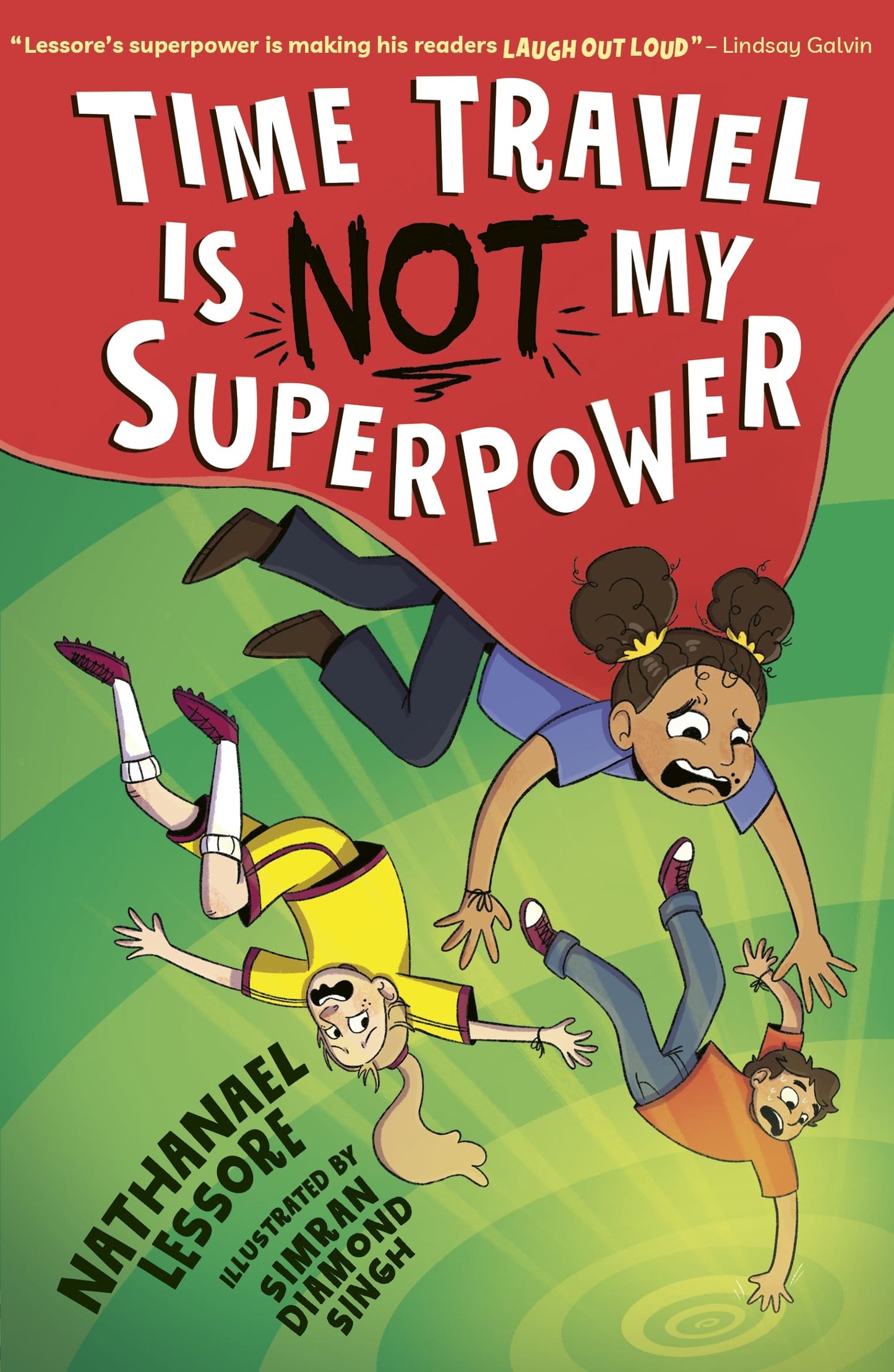 Time Travel Is NOT My Superpower ...Is NOT My Superpower, Book 2 Author: Nathanael Lessore, Illustrator: Simran Diamond Singh