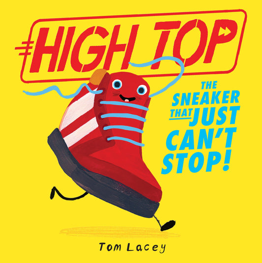 High Top The Sneaker That Just Can't Stop  High Top  Author: Tom Lacey
