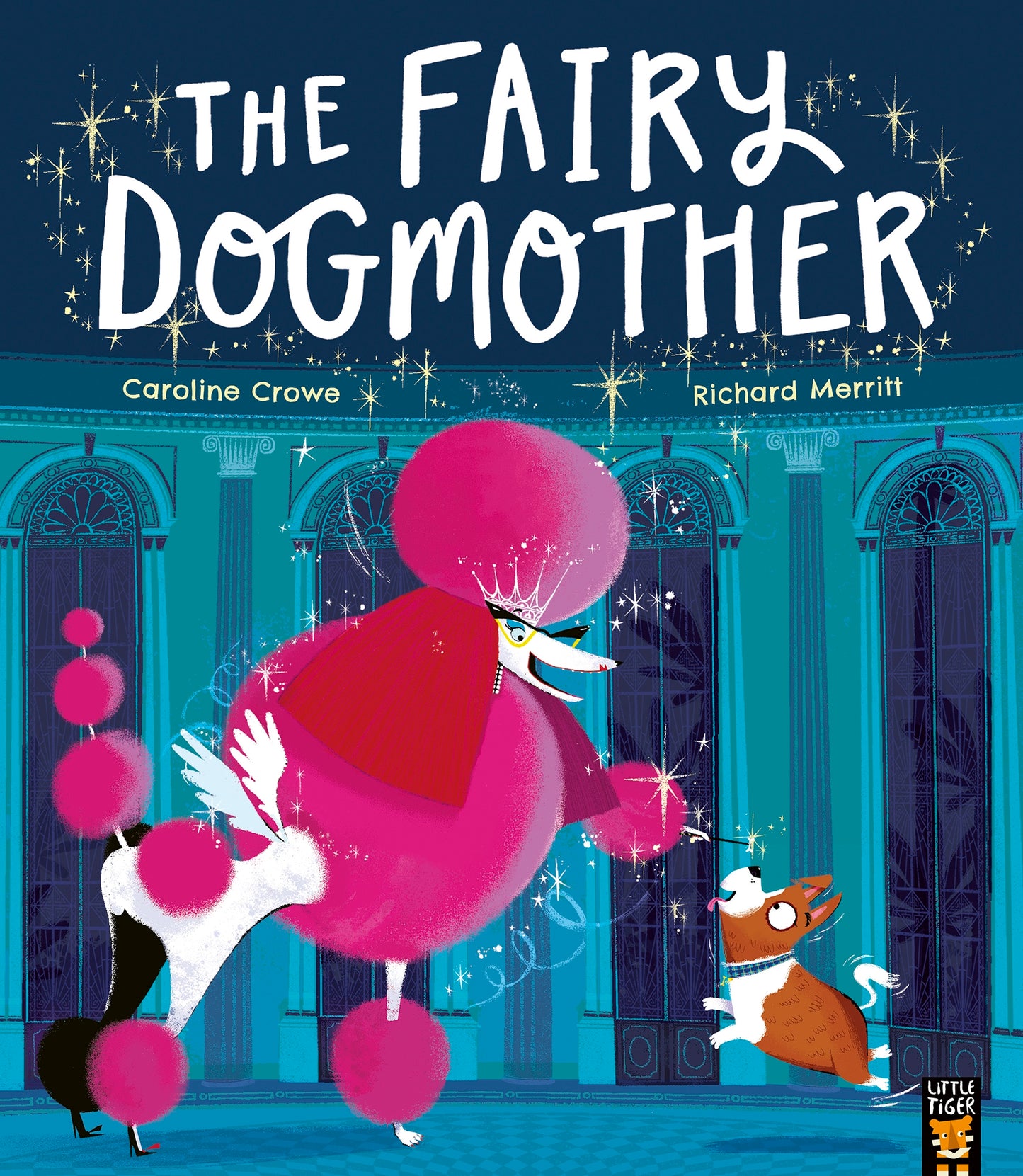 The Fairy Dogmother By Caroline Crowe, Illustrator: Richard Merritt