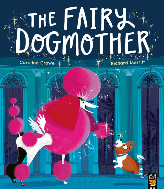 The Fairy Dogmother By Caroline Crowe, Illustrator: Richard Merritt