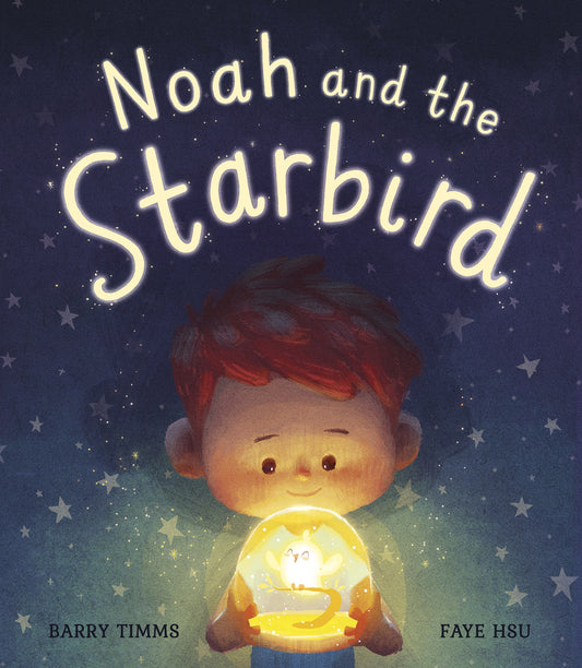 Noah and the Starbird Author: Barry Timms, Illustrator: Faye HsuFei Xu