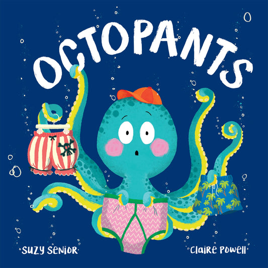 Octopants Author: Suzy Senior, Illustrator: Claire Powell