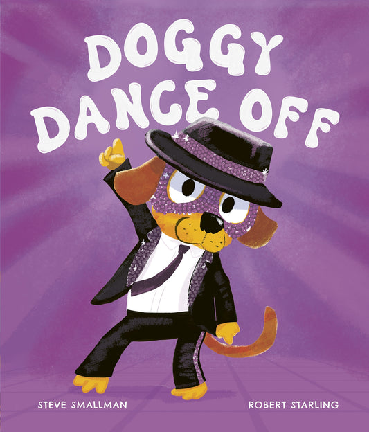 Doggy Dance Off Author: Steve Smallman, Illustrator: Robert Starling