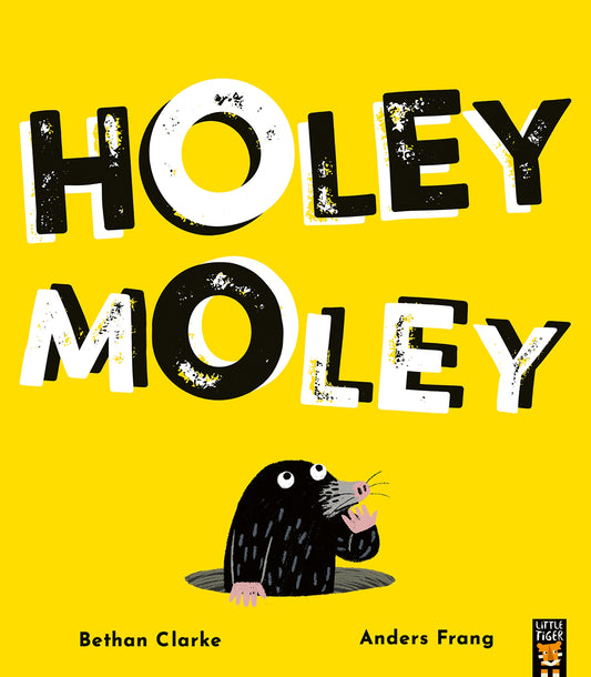 Holey Moley Author: Bethan Clarke, Illustrator: Anders Frang