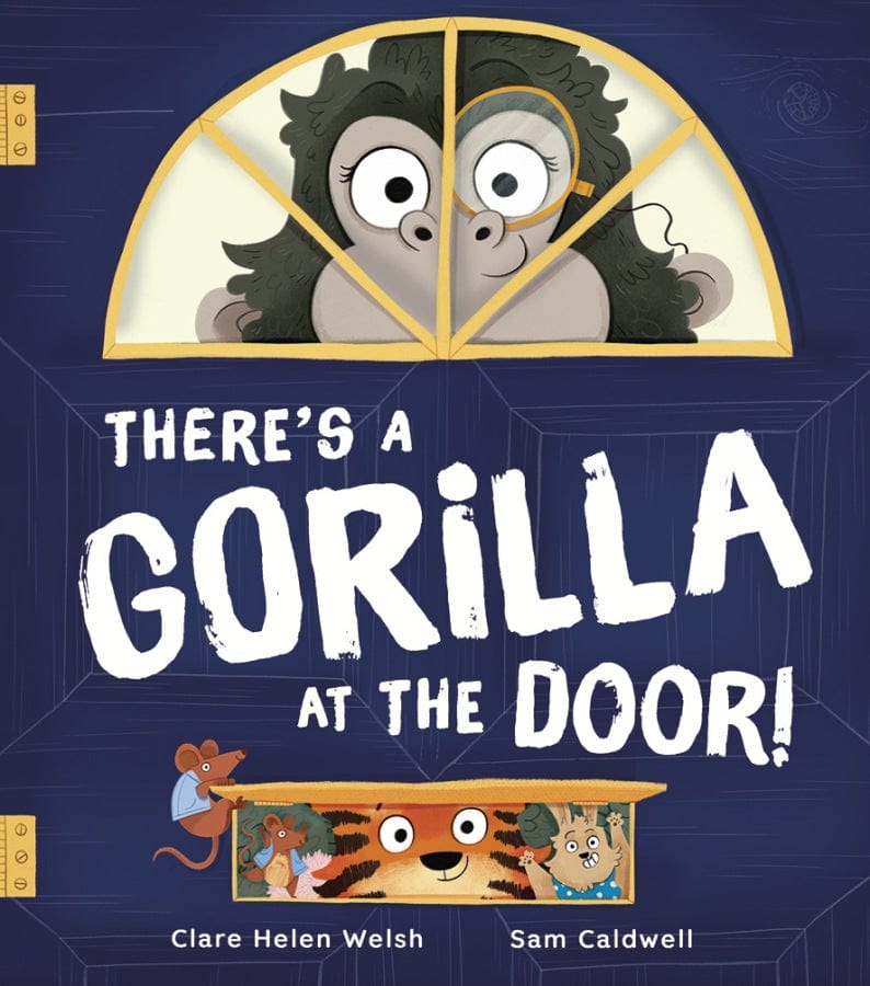 little tiger There’s a Gorilla at the Door! Author: Clare Helen Welsh, Illustrator: Sam Caldwell (Hardcover)