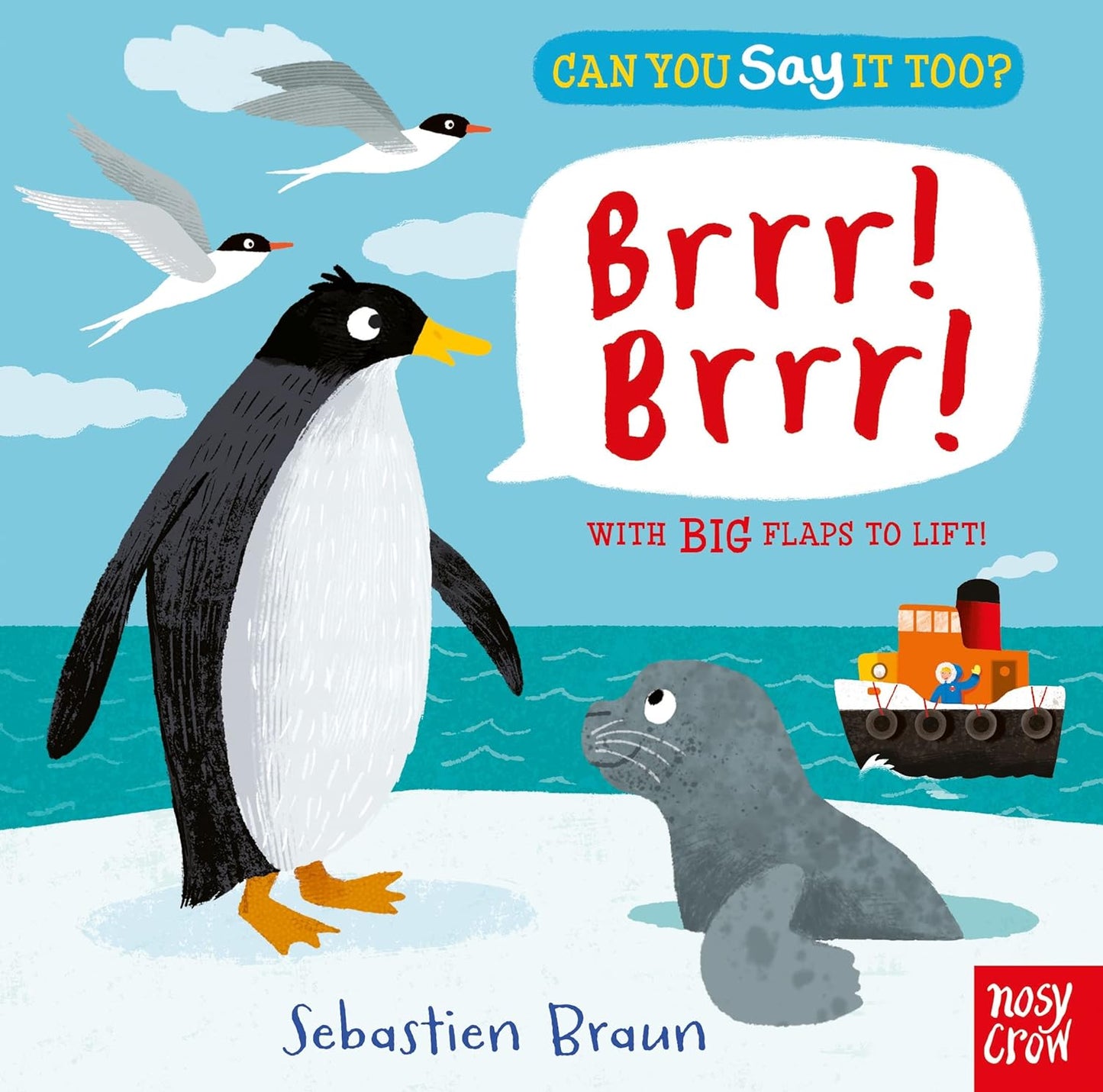 Nosy Crow Can You Say It Too? Brrr! Brrr!: With BIG Flaps to Lift! ( Board book) by Sebastien Braun (Author, Illustrator)