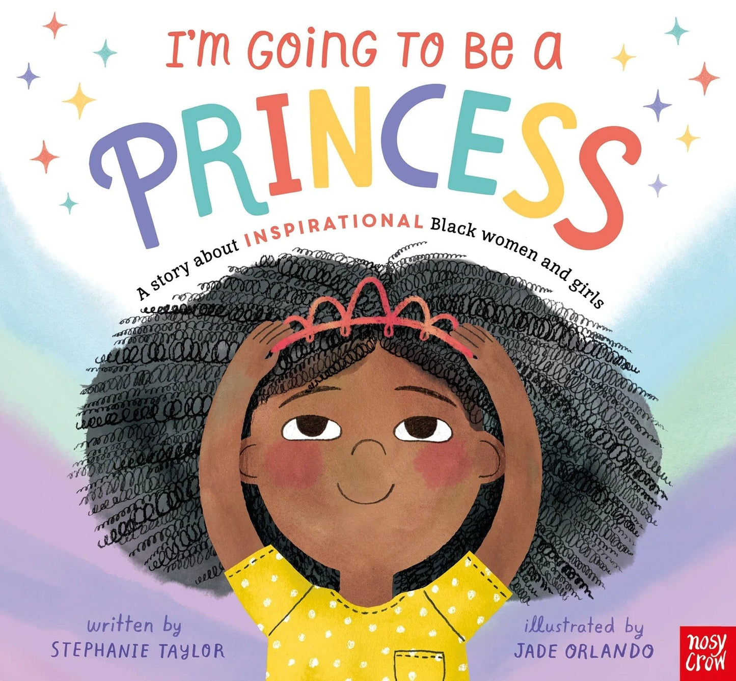 Nosy Crow I’m Going to Be a Princess By Stephanie Taylor & Jade Orlando