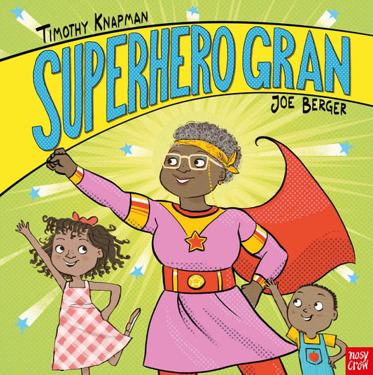 Nosy Crow Superhero Gran By Timothy Knapman & Joe Berger