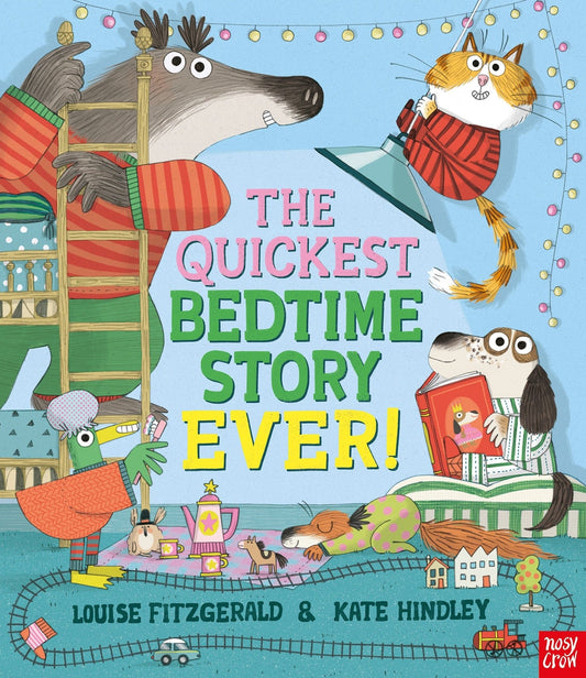 Nosy Crow The Quickest Bedtime Story Ever! By Louise Fitzgerald & Kate Hindley
