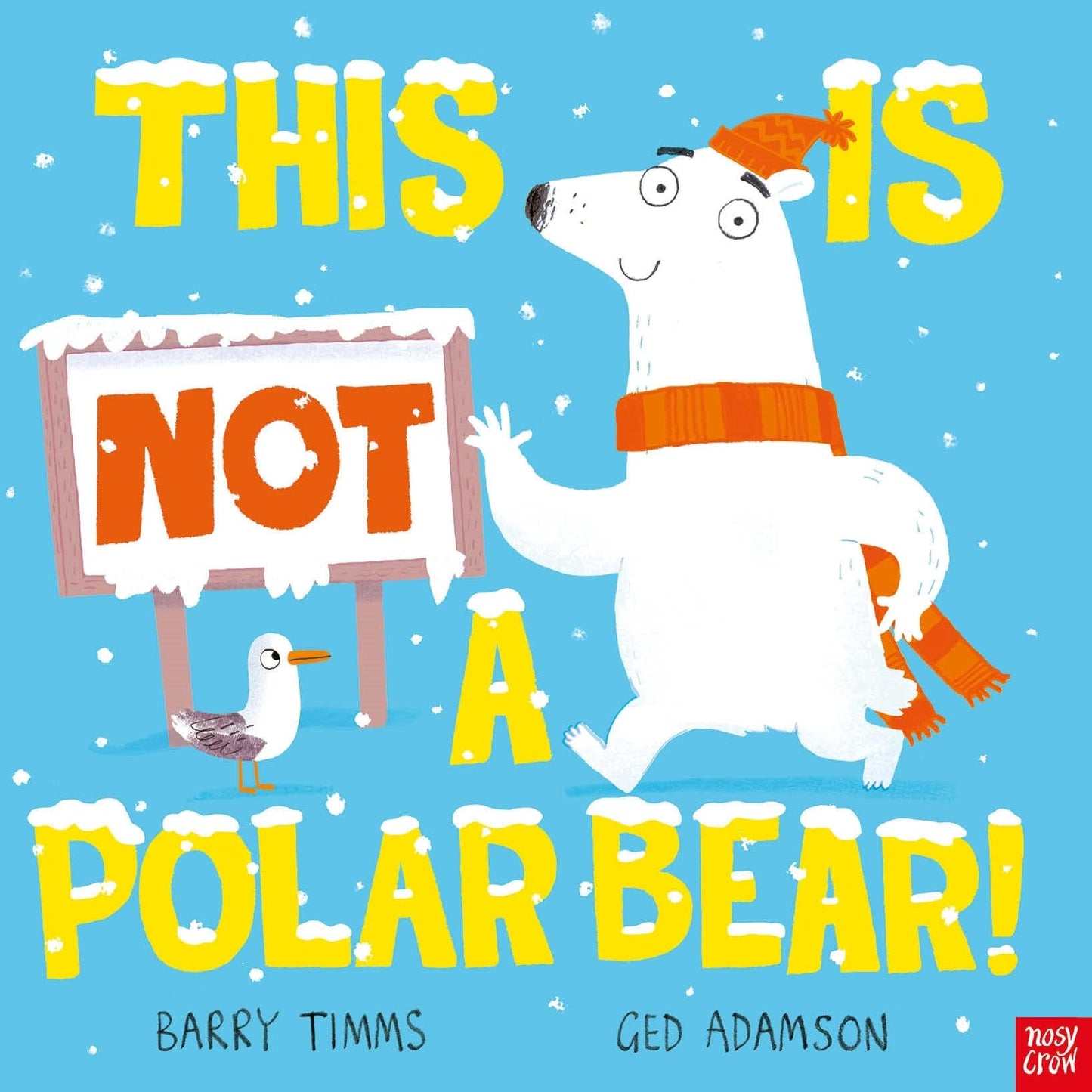 Nosy Crow This is NOT a Polar Bear! By Barry Timms & Ged Adamson