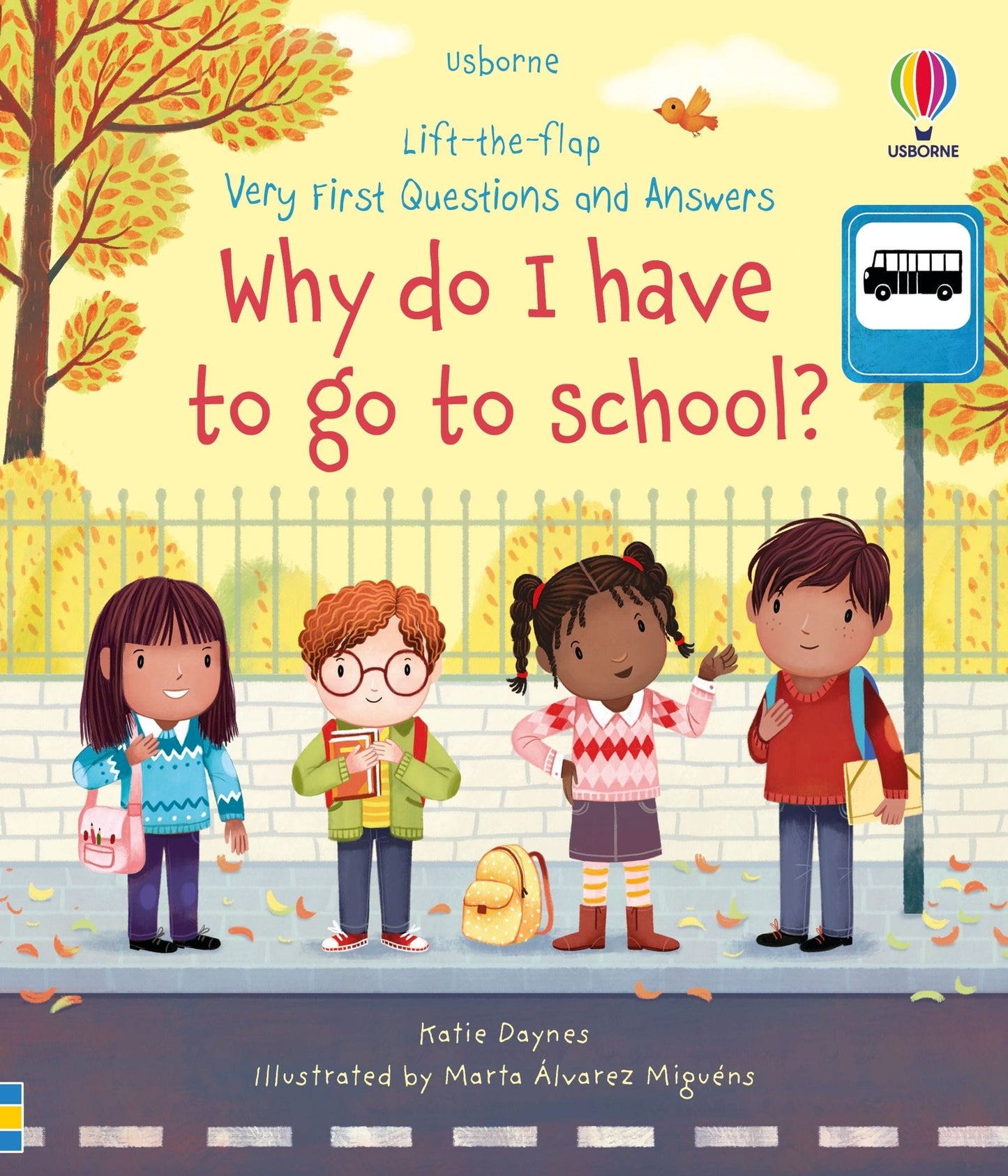 Usborne Very First Questions and Answers Why do I have to go to school? Katie Daynes Illustrated by Marta Alvarez Miguens