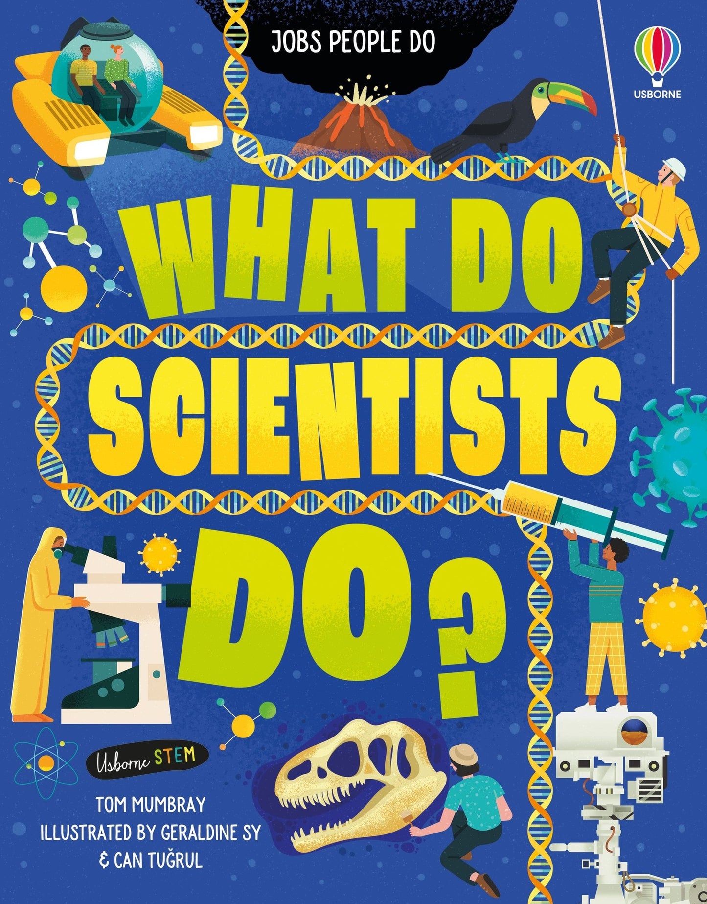 Usborne What Do Scientists Do? Tom Mumbray Illustrated by Can Tugrul, Geraldine Sy