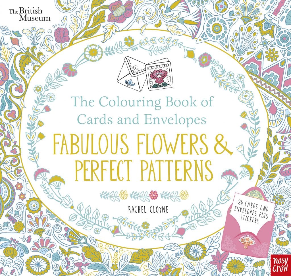 Nosy Crow British Museum: The Colouring Book of Cards and Envelopes: Fabulous Flowers and Perfect Patterns By Rachel Cloyne