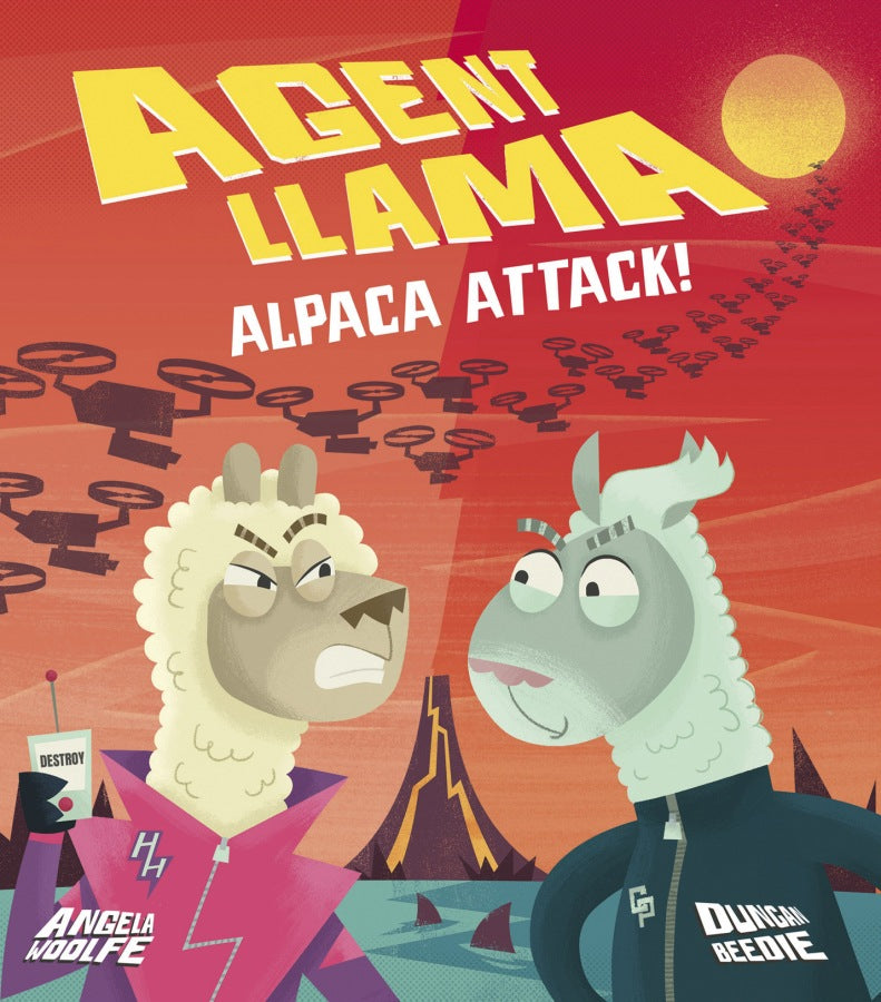Agent Llama: Alpaca Attack! By Angela Woolfe, Illustrator: Duncan Beedie