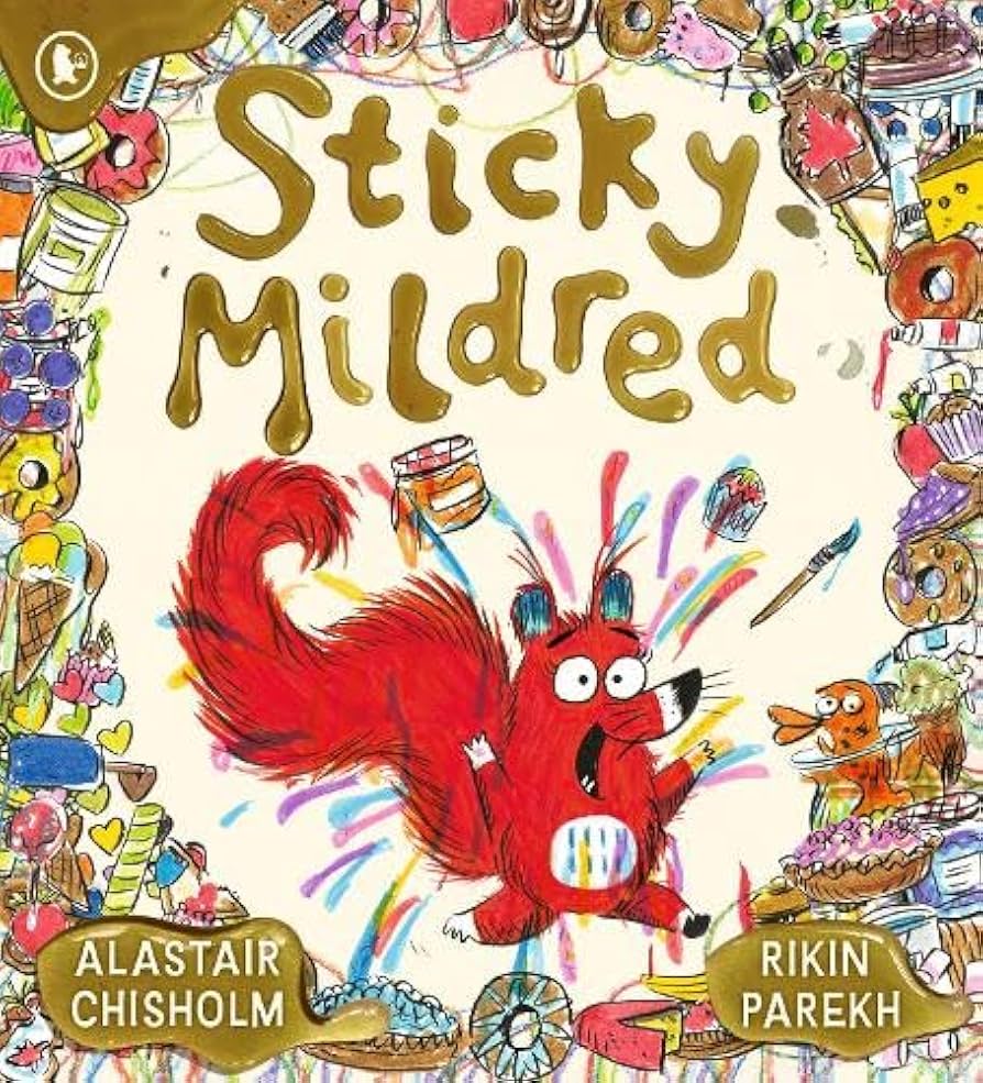 Sticky Mildred by Alastair Chisholm  Illustrated by Rikin Parekh