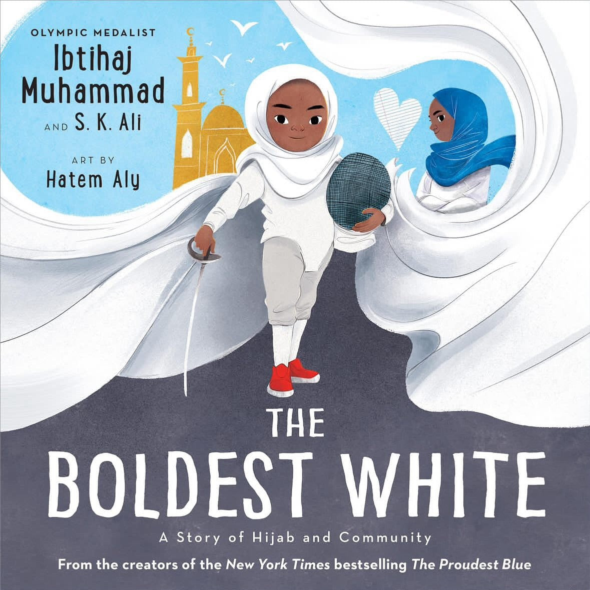 The Boldest White  by Ibtihaj Muhammad (Author), S. K. Ali Hatem Aly (Illustrator)
