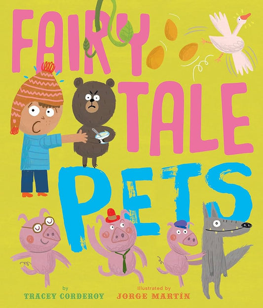 Fairy Tale Pets Author: Tracey Corderoy, Illustrator: Jorge Martín