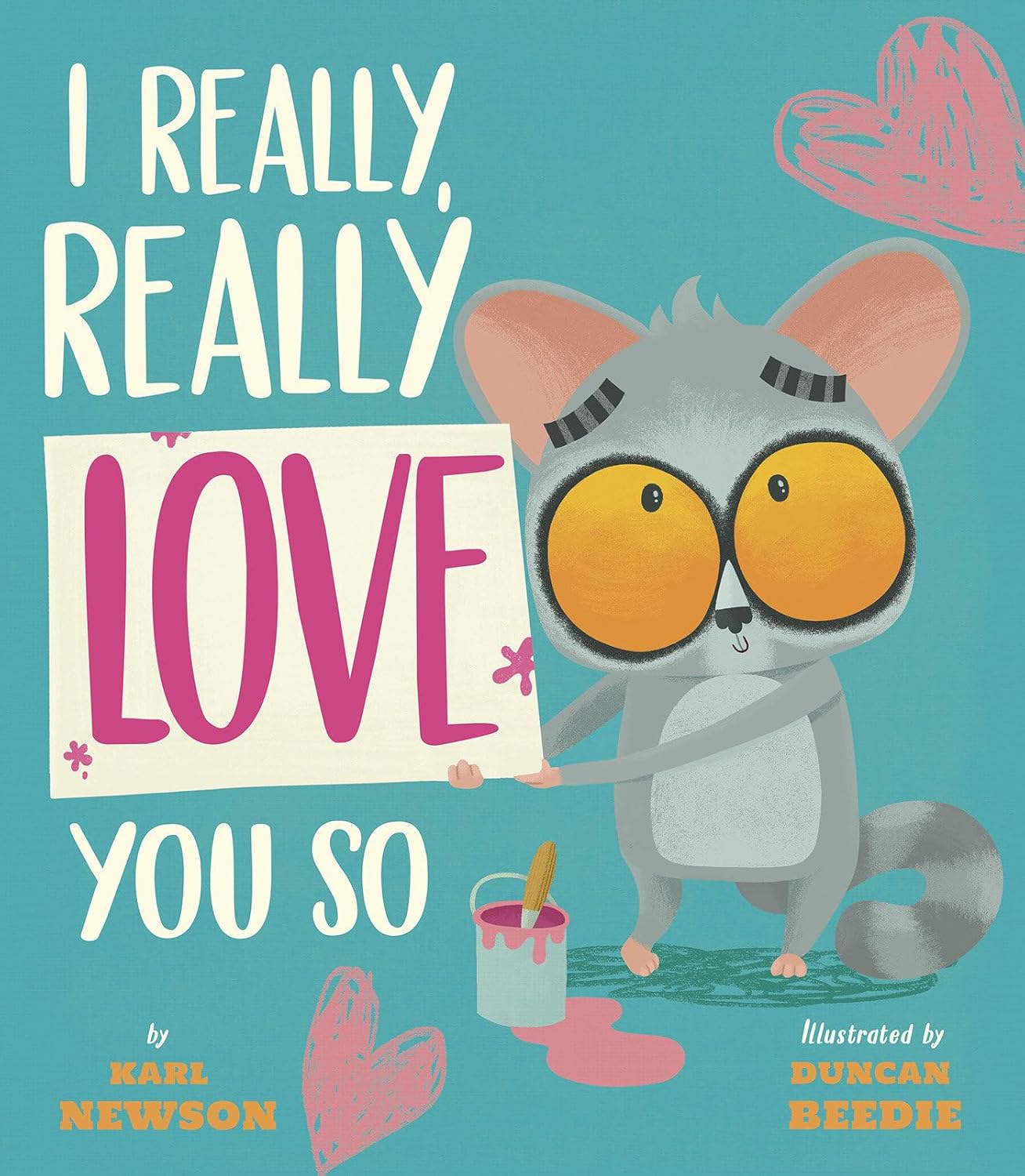 I Really, Really Love You So by Karl Newson (Author), Duncan Beedie (Illustrator)