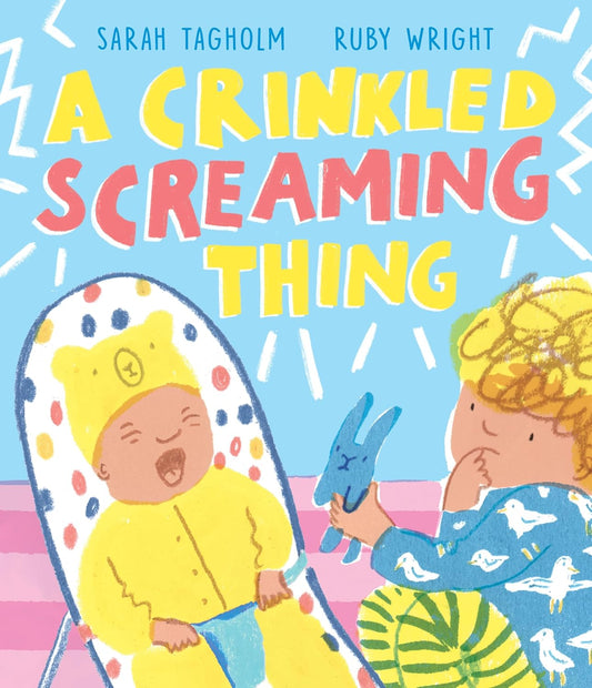 A Crinkled Screaming Thing  by Sarah Tagholm (Author), Ruby Wright (Illustrator) Hardcover
