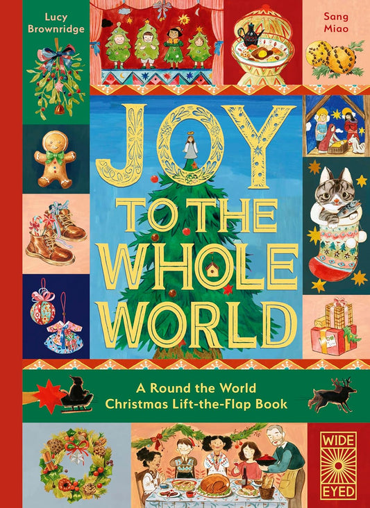 Joy to the Whole World!: A Round the World Christmas Lift-the-Flap Book (Lift-The-Flap Celebrations) Hardcover – Lift the flap, by Lucy Brownridge (Author), Sang Miao (Illustrator)