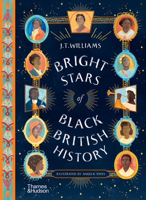 Bright Stars of Black British History By Angela Vives, JT Williams