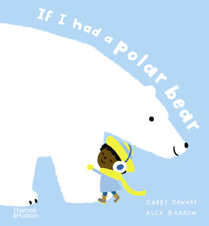 If I Had a Polar Bear Gabby Dawnay, Alex Barrow