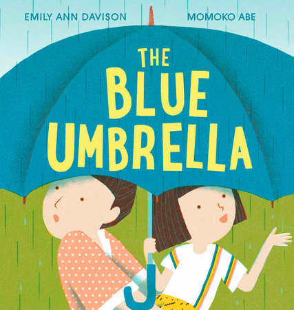 The Blue Umbrella By Emily Ann Davison Illustrated by Momoko Abe