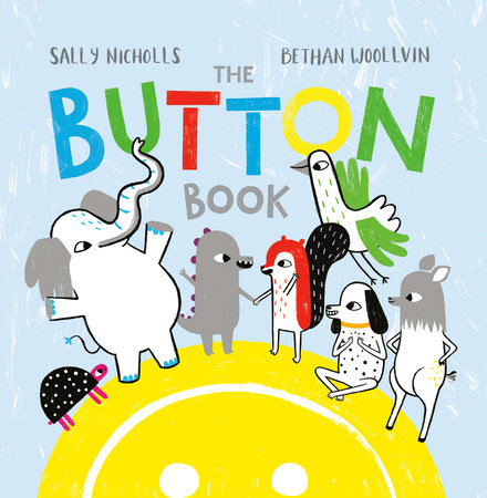 The Button Book By Sally Nicholls Illustrated by Bethan Woollvin