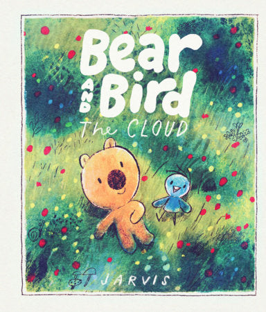 The Cloud: A Bear and Bird Picture Book by Jarvis