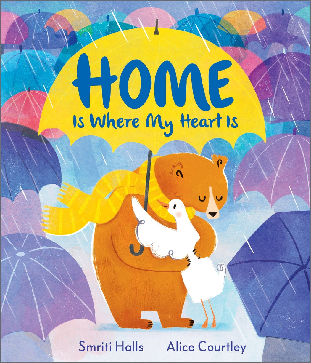 Home is Where My Heart Is Author: Smriti Halls  Illustrator: Alice Courtley