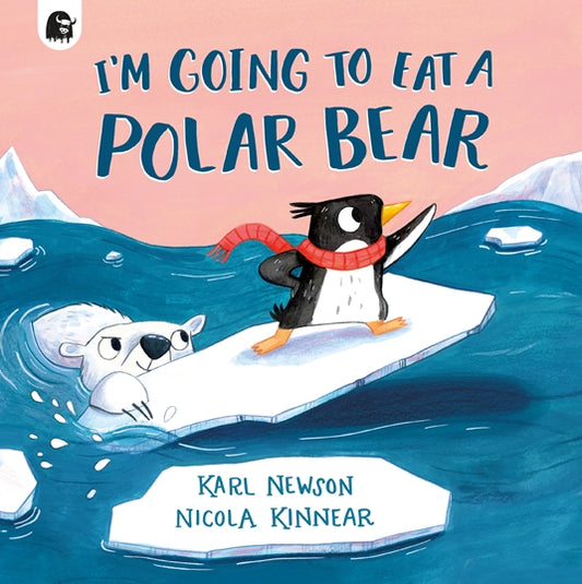 I'M GOING TO EAT A POLAR BEAR ByKarl Newson, Nicola Kinnear