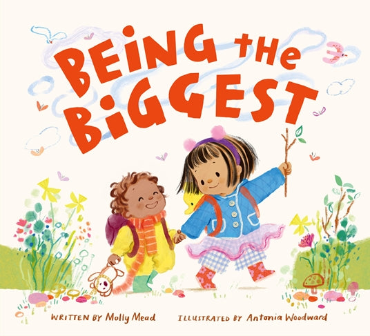 BEING THE BIGGEST By Molly Mead, Antonia Woodward