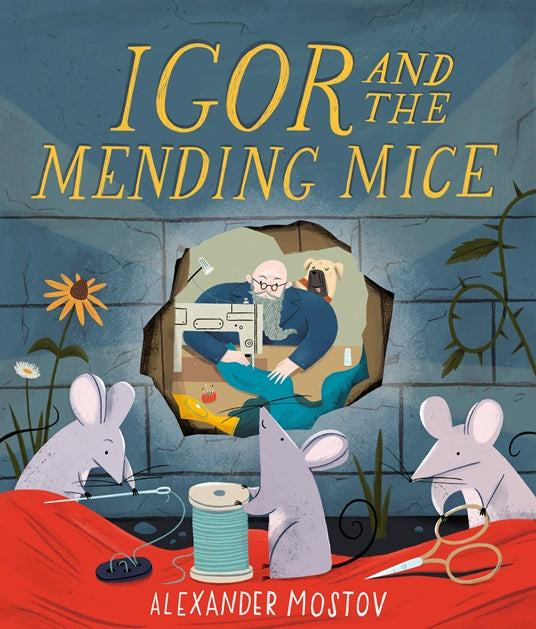IGOR AND THE MENDING MICE ByAlexander Mostov, Alexander Mostov