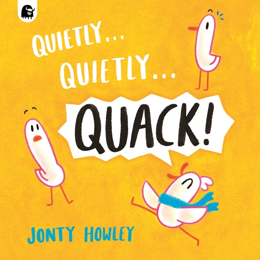 QUIETLY . . . QUIETLY . . . QUACK! By Jonty Howley, Jonty Howley