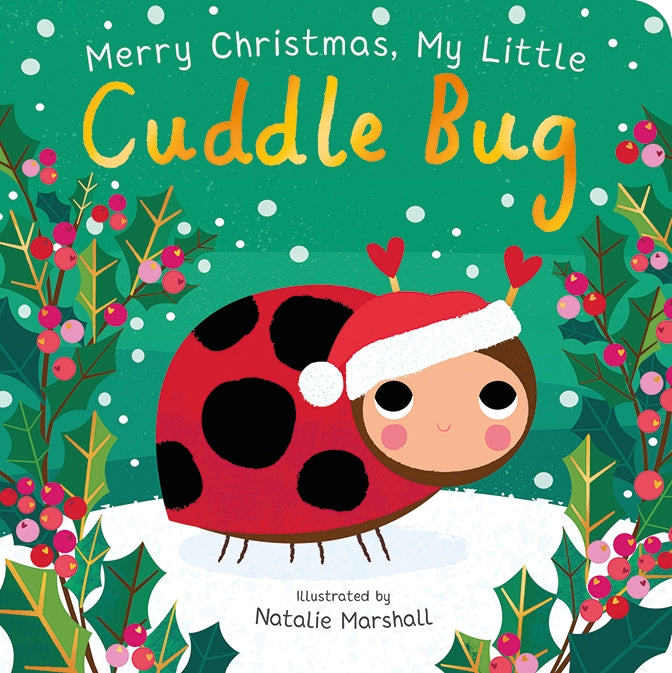 Merry Christmas, My Little Cuddle Bug Author: Nicola Edwards, Illustrator: Natalie Marshall