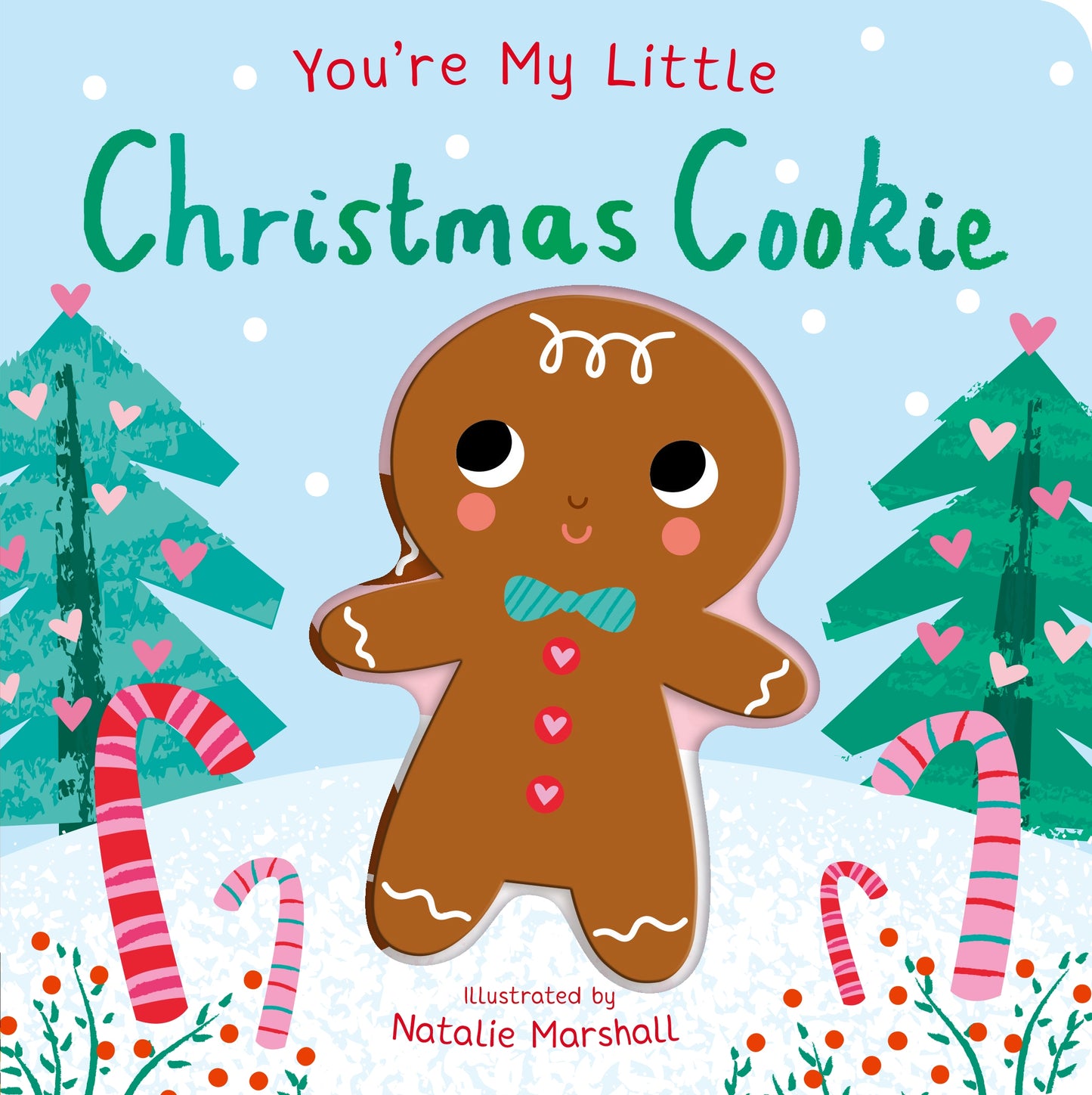 You're My Little Christmas Cookie Nicola EdwardsIllustrator: Natalie Marshall