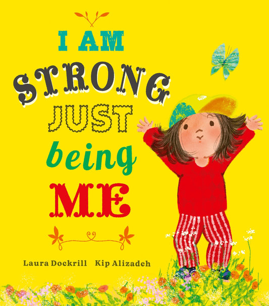 I Am Strong Just Being Me Author: Laura Dockrill, Illustrator: Kip Alizadeh (Hardcover)