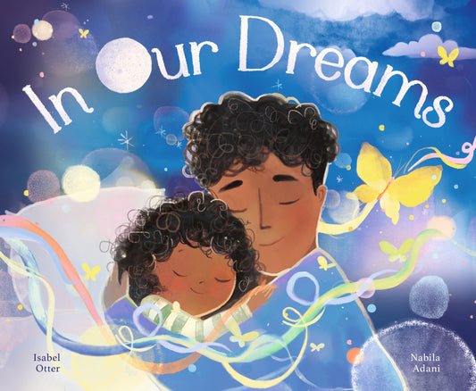 In Our Dreams By Isabel Otter Illustrated by Nabila Adani (Hardcover)