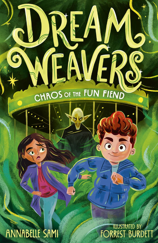 Dreamweavers: Chaos of the Fun Fiend Dreamweavers, Book 3  Author: Annabelle Sami, Illustrator: Forrest Burdett