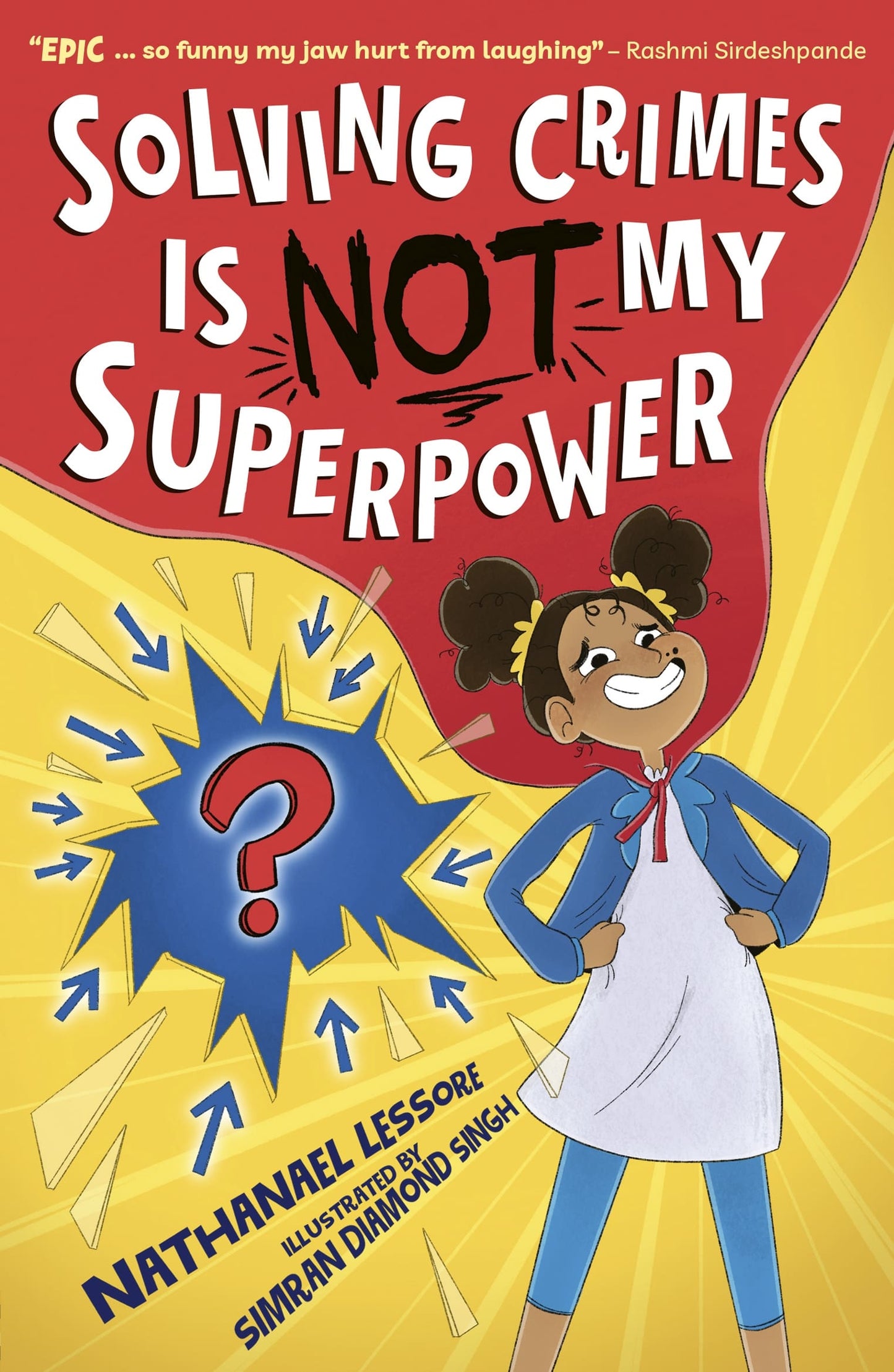 Solving Crimes Is NOT My Superpower ...Is NOT My Superpower, Book 1  Author: Nathanael Lessore, Illustrator: Simran Diamond Singh