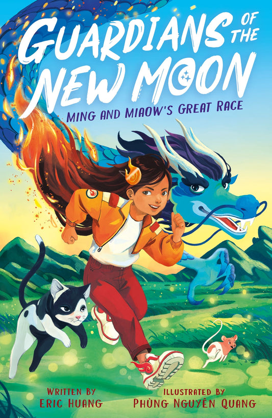 Guardians of the New Moon: Ming and Miaow's Great Race Guardians of the New Moon, Book 1  Author: Eric Huang, Illustrator: Phùng Nguyên Quang