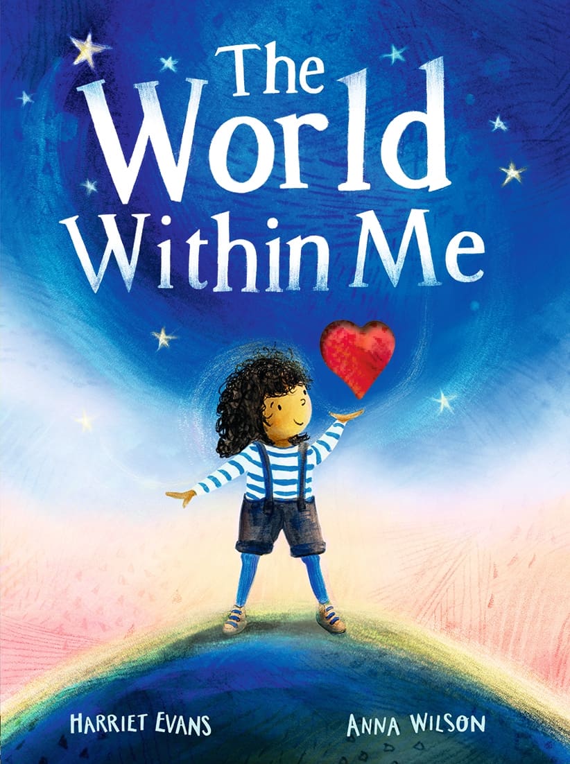 The World Within Me  by Harriet Evans (Author), Anna Wilson (Illustrator) (Hardcover)