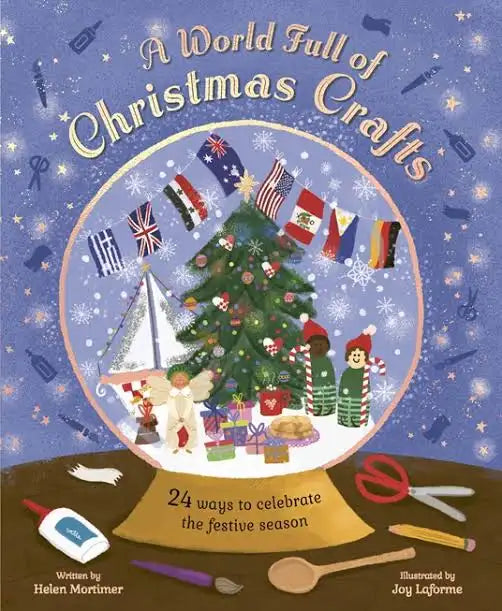 A World Full of Christmas Crafts: 24 ways to celebrate the festive season Hardcover  by Helen Mortimer (Author), Joy Laforme (Illustrator)