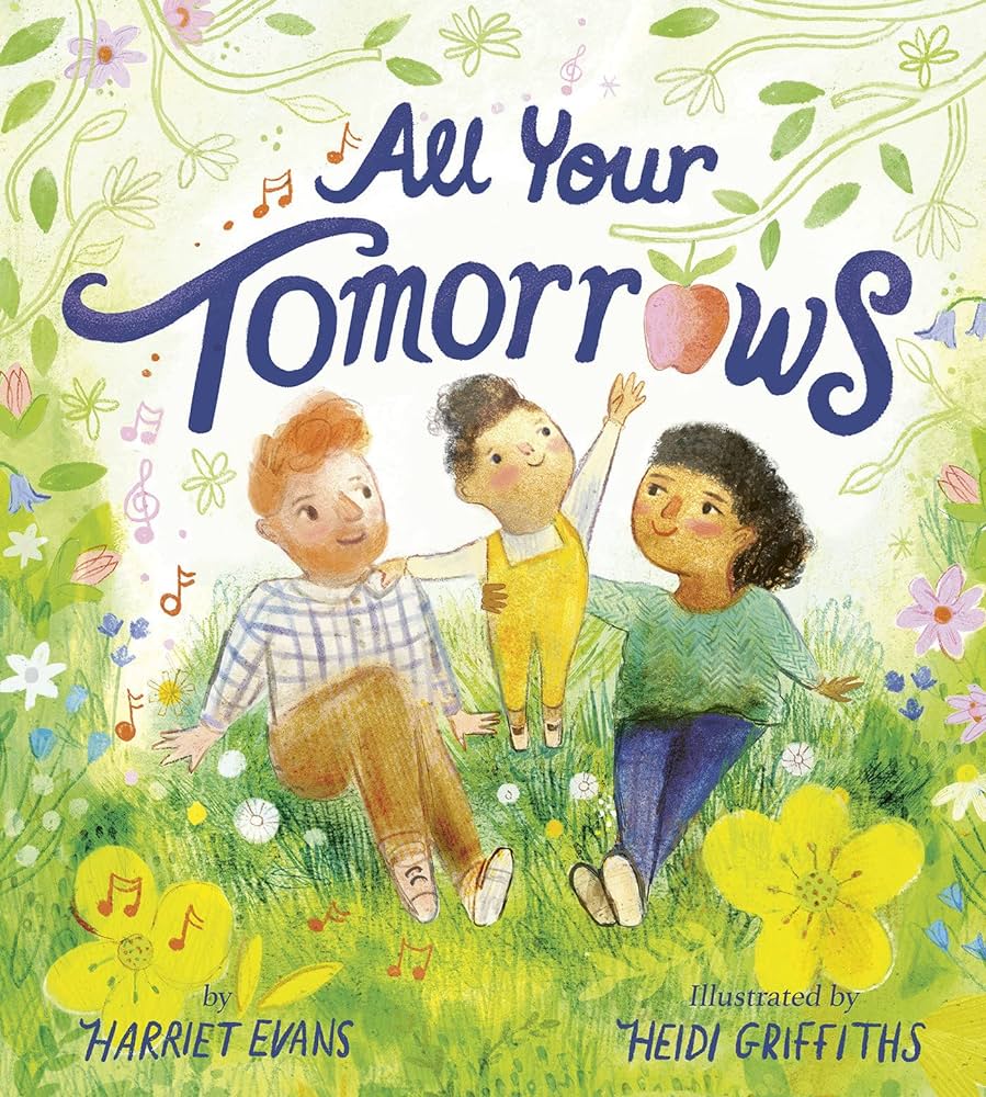 little tiger All Your Tomorrows Author: Harriet Evans, Illustrator: Heidi Griffiths ( Hardcover)