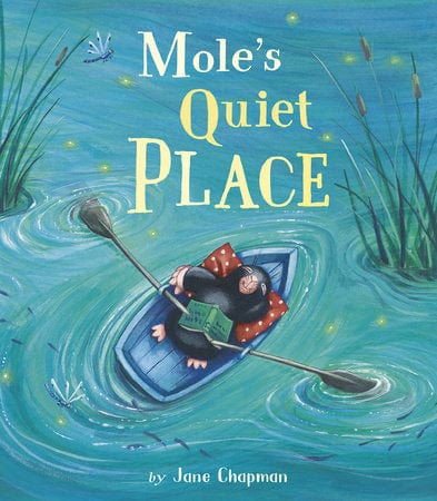 little tiger Mole’s Quiet Place Author: Jane Chapman