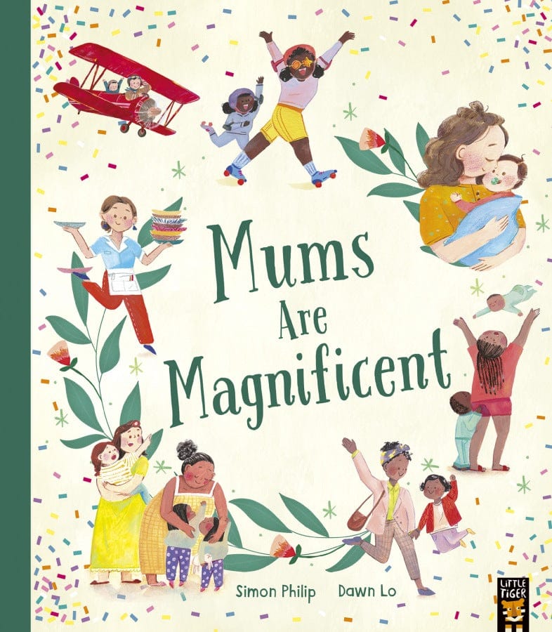 little tiger Mums Are Magnificent Author: Simon Philip, Illustrator: Dawn Lo