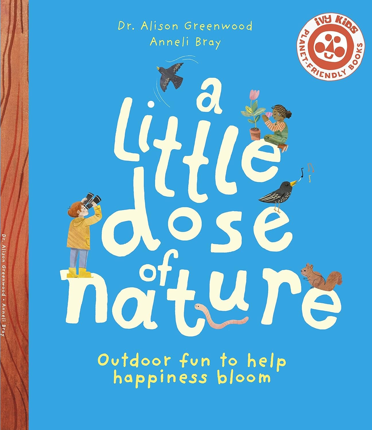 T&H A Little Dose of Nature: Outdoor fun to help happiness bloom  By Dr. Alison Greenwood and Anneli Bray